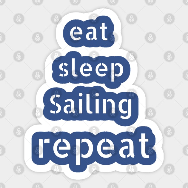 eat sleep sailing  repeat Sticker by Love My..